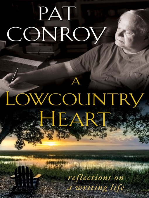 Title details for A Lowcountry Heart by Pat Conroy - Available